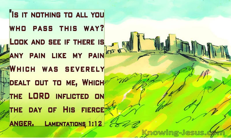 Lamentations 1:12 Is It Nothing To You ALl You Who Pass By (green)